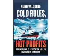Cold Rules, Hot Profits: How Insurance, Classification, and Law Shape Arctic Expansion