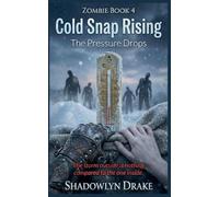 Cold Snap Rising: The Pressure Drops: 4 (Zombie)