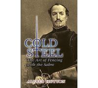 Cold Steel: The Art of Fencing with the Sabre (Dover Military History, Weapons, Armor)