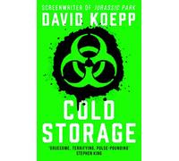 Cold Storage: From the screenwriter of Jurassic Park, comes one of the best and most thrilling science fiction books of 2019