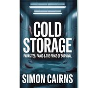 Cold Storage: Parasites, Panic & the Price of Survival: Subtitle: Movie Review of Parasitic Horror, Rising Tension & the Struggle to Save Humanity