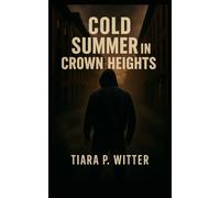 COLD SUMMER IN CROWN HEIGHTS