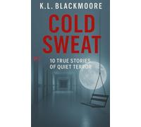 COLD SWEAT: #2 ***true stories***Inspired by real testimonies and lived experiences... who to love to be afraid and goosebumps