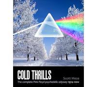 Cold Thrills: The complete Pink Floyd psychedelic odyssey 1974-now: 4