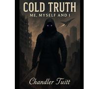 Cold Truth: Me, Myself And I (Cold Truth Series)