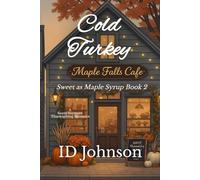 Cold Turkey: A Sweet Thanksgiving Vermont Romance: A Sweet Vermont Thanksgiving Romance (Sweet as Maple Syrup)
