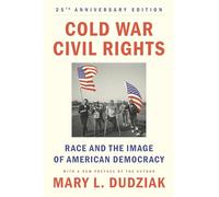 Cold War Civil Rights: Race and the Image of American Democracy, 25th anniversary edition (Politics and Society in Modern America)