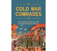 Cold War Comrades: An Emotional History of the Sino-North Korean Alliance