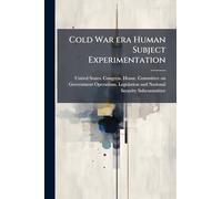 Cold War era Human Subject Experimentation