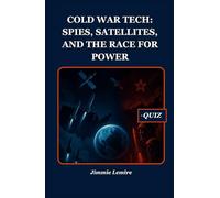 Cold War Tech: Spies, Satellites, and the Race for Power