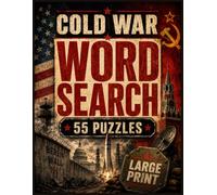 Cold War Word Search: 55 Large-Print Cold War Word Search Puzzles with Espionage, Space Race, Berlin Wall, Nuclear Age and Modern History | 110 Pages ... Included (War History Word Search Books)