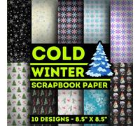 Cold Winter Scrapbook paper: Double-Sided Craft Papers for Scrapbooking, Junk Journals, Gift Wrapping, Mixed Media, Card Making, and More Fun DIY Projects