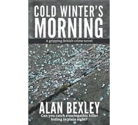Cold Winter's Morning - A Gripping British Crime Novel: Can you catch a sociopathic killer hiding in plain sight?