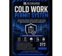 Cold Work Permit System: Professional Register, Permit Log Book & Audit Record for Work Authorization, Risk Assessment, Hazard Control, Corrective ... Compliance. For Safe Work Planning...