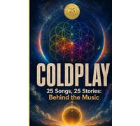 COLDPLAY | 25 Songs, 25 Stories: Behind the Music