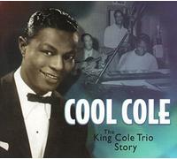 Cole,Nat King - Cool Cole: The King Cole Trio Story