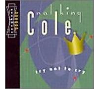 Cole, Nat King - Try Not to Cry