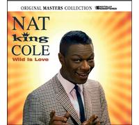 Cole, Nat King - Wild is Love