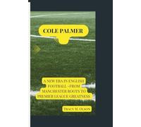 COLE PALMER: A New Era in English Football -From Manchester Roots to Premier League Greatness