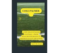 COLE PALMER: A New Era in English Football -From Manchester Roots to Premier League Greatness