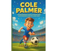 Cole Palmer Biografie: Die inspirierende Fußballkarriere eines aufstrebenden Stars für junge Leser