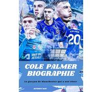COLE PALMER BIOGRAPHIE: Le garçon de Manchester qui a osé rêver
