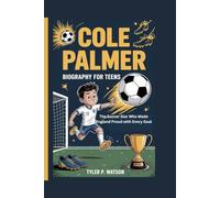 COLE PALMER BIOGRAPHY FOR TEENS: The Soccer who made England proud with every goal