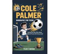 COLE PALMER BIOGRAPHY FOR TEENS: The Soccer who made England proud with every goal