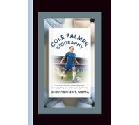 COLE PALMER BIOGRAPHY: The Boy Who Became Chelsea’s Magic Man - Scoring Big, Rising Fast, and Owning the Big Moments