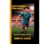 COLE PALMER BIOGRAPHY: The Cool Kid Who Scored Big - From Local Talent to Premier League Star - One Goal at a Time