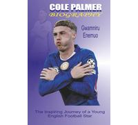 Cole Palmer Biography: The Inspiring Journey of a Young English Football Star