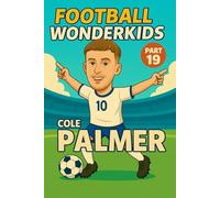 Cole Palmer - Children’s/Kids Soccer/Football Book/Story and Biography for Kids Ages 5-15: an inspirational children’s sports book with real facts, ... gift for young fans, parents and grandparents