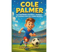 Cole Palmer: The Inspiring Football Journey of a Rising Star for Young Readers