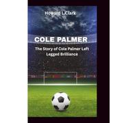 COLE PALMER: The Story of Cole Palmer Left Legged Brilliance