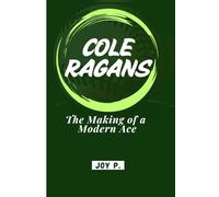 COLE RAGANS: The Making of a Modern Ace