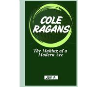 COLE RAGANS: The Making of a Modern Ace