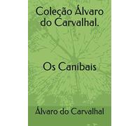 Coleção Álvaro do Carvalhal. Os Canibais