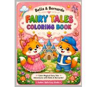 Coleção Bella & Bernardo the Cozy Foxes. Livro 5: Fairy Tales Coloring Book: Color Magical Fairy Tale Adventures with Bella & Bernardo! For Kids 4 10 years.