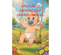 COLEÇÃO O MENINO QUE JAMAIS CRESCEU: Coletânea 5 livros