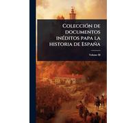 ColecciÃ3n de documentos inÃ(c)ditos papa la historia de España
