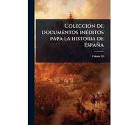 ColecciÃ3n de documentos inÃ(c)ditos papa la historia de España