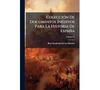 ColecciÃ3n De Documentos InÃ(c)ditos Para La Historia De España