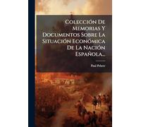 ColecciÃ3n De Memorias Y Documentos Sobre La SituaciÃ3n EconÃ3mica De La NaciÃ3n Española...