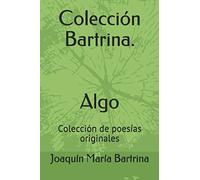 Colección Bartrina. Algo: Colección de poesías originales