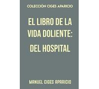 Colección Ciges Aparicio. El libro de la vida doliente: del hospital