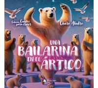 Colección Cuentos para crecer. UNA BAILARINA EN EL ÁRTICO