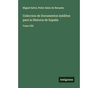 Coleccion de Documentos Inéditos para la Historia de España: Tomo XXI