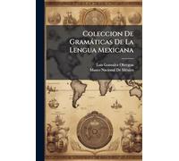 Coleccion De Gramàticas De La Lengua Mexicana