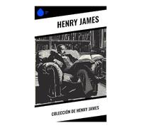 Colección de Henry James: Conciencia, ambigüedad moral y choques transatlánticos en la narrativa psicológica moderna