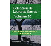 Colección de Lecturas Breves - Volumen 10: Crecimiento emocional y autorrespeto